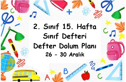 2022-2023 Eğitim Öğretim Yılı 2. Sınıf 15. Hafta (26-30 Aralık) Defter Dolum Planı